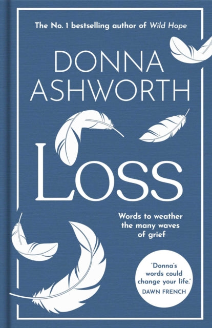 Loss: The New Collection : Words to weather the many waves of grief from the No. 1 Sunday Times Bestseller (ISBN: 9781788709842)