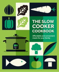 The Slow Cooker Cookbook : Affordable and Convenient Meals for Your Family (ISBN: 9781788795449)