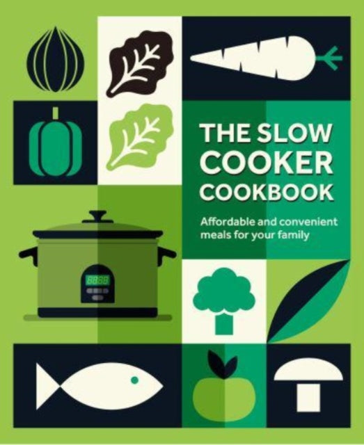 The Slow Cooker Cookbook : Affordable and Convenient Meals for Your Family (ISBN: 9781788795449)