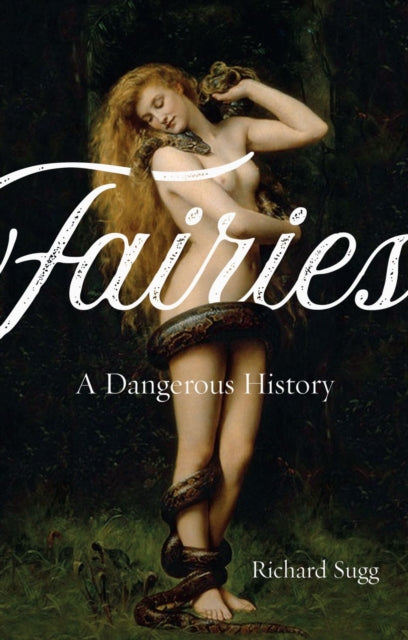 Fairies : A Dangerous History (ISBN: 9781789141207)