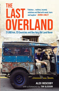 The Last Overland : 21,000 km, 23 Countries and One Very Old Land Rover (ISBN: 9781789295498)