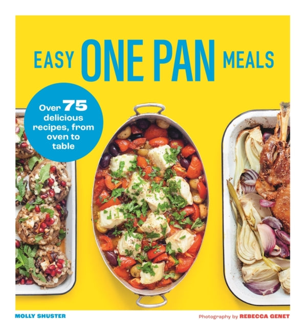 Easy One Pan Meals : Over 75 Delicious Recipes, from oven to table (ISBN: 9781789297478)