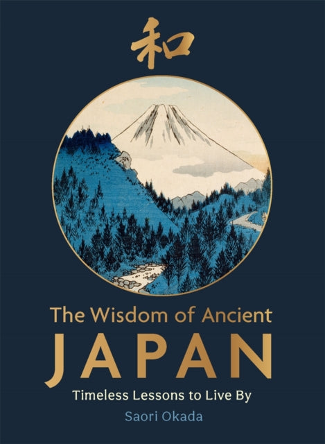 The Wisdom of Ancient Japan : Timeless Lessons to Live By (ISBN: 9781789298246)