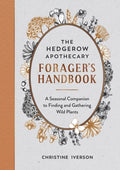 The Hedgerow Apothecary Forager's Handbook : A Seasonal Companion to Finding and Gathering Wild Plants (ISBN: 9781800071810)