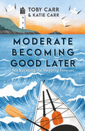 Moderate Becoming Good Later : Sea Kayaking the Shipping Forecast - as seen on the BBC Travel Show (ISBN: 9781800076105)