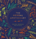 The Herbal Apothecary : Recipes, Remedies and Rituals (ISBN: 9781800079854)