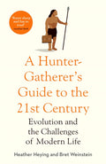A Hunter-Gatherer's Guide to the 21st Century : Evolution and the Challenges of Modern Life (ISBN: 9781800750944)
