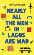 Nearly All the Men in Lagos are Mad : THE INTERNATIONAL BESTSELLER 'Bewitching' New York Times (ISBN: 9781800751934)