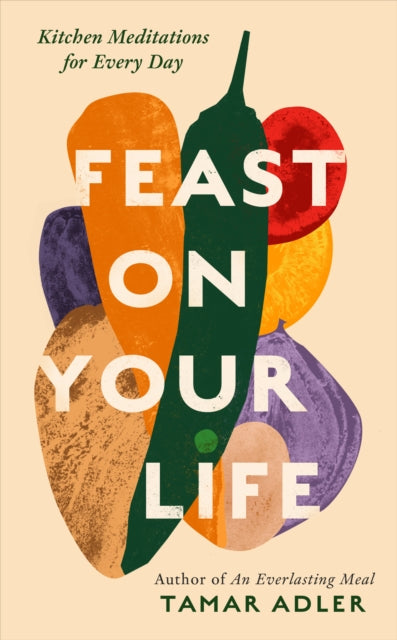 Feast on Your Life : Kitchen Meditations for Every Day (ISBN: 9781800754744)