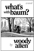What'S with Baum? : 'Woody Allen’s wonderful novel reads like one of his films' The Telegraph (ISBN: 9781800756298)