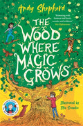 The Wood Where Magic Grows : an enchanting new series from the bestselling author of The Boy Who Grew Dragons (ISBN: 9781800785717)