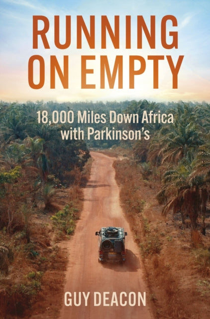 Running on Empty : 18,000 Miles Down Africa with Parkinson's (ISBN: 9781802471885)