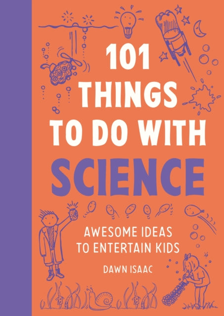 101 Things to do with Science : Awesome ideas to entertain kids (ISBN: 9781804193563)