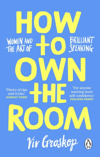 How to Own the Room : Women and the Art of Brilliant Speaking (ISBN: 9781804999004)