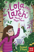 Lola and Larch Mend a Magic Mess (ISBN: 9781805133216)