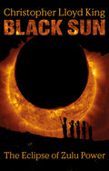 Black Sun : The Eclipse of Zulu Power (ISBN: 9781805143093)