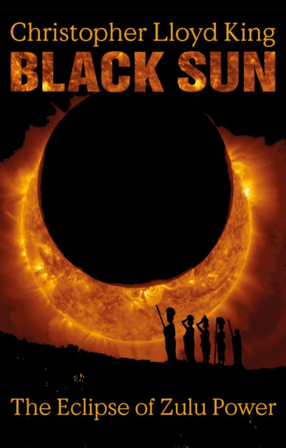 Black Sun : The Eclipse of Zulu Power (ISBN: 9781805143093)