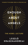 Enough About Angels : The Nobel Lecture (ISBN: 9781806491070)