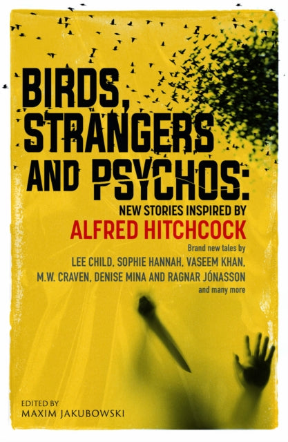 Birds, Strangers and Psychos : New stories inspired by Alfred Hitchcock (ISBN: 9781835012222)