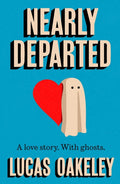 Nearly Departed : A feel-good, funny love story about grief, ghosts, and having a second shot at finding your soul mate (ISBN: 9781835012949)
