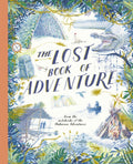 The Lost Book of Adventure : from the notebooks of the Unknown Adventurer (ISBN: 9781836008354)