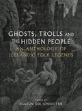 Ghosts, Trolls and the Hidden People : An Anthology of Icelandic Folk Legends (ISBN: 9781836390251)