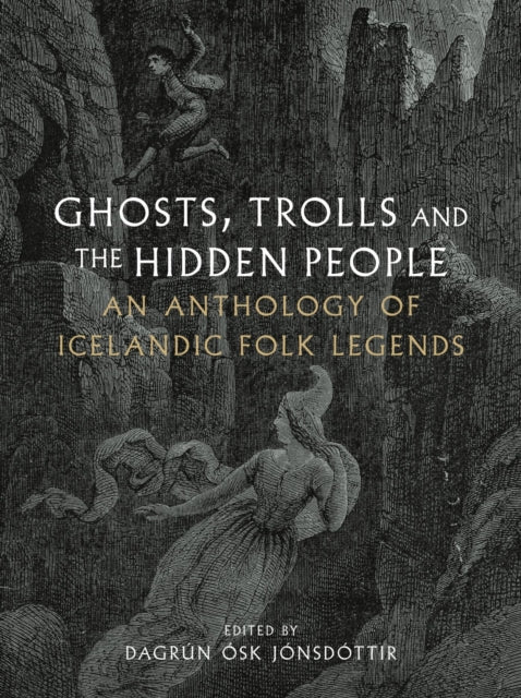 Ghosts, Trolls and the Hidden People : An Anthology of Icelandic Folk Legends (ISBN: 9781836390251)