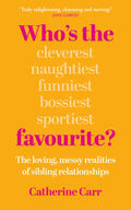 Who's The Favourite? : The Loving, Messy Realities of Sibling Relationships (ISBN: 9781836431282)