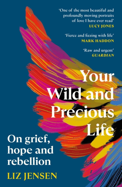 Your Wild and Precious Life : On grief, hope and rebellion (ISBN: 9781837260225)