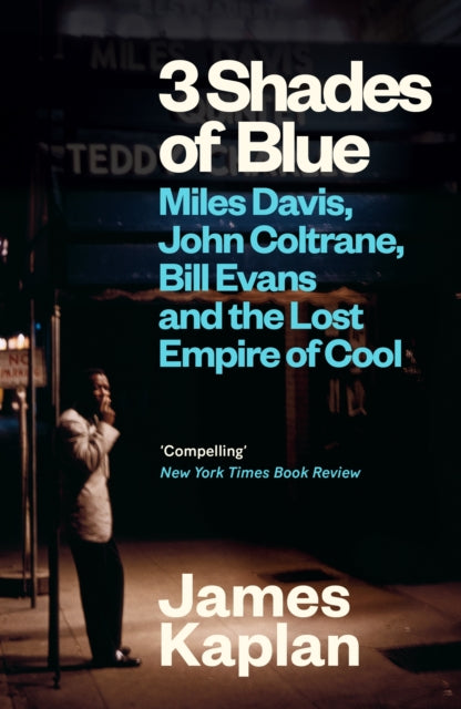 3 Shades of Blue : Miles Davis, John Coltrane, Bill Evans & The Lost Empire of Cool (ISBN: 9781837260379)