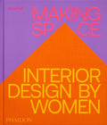 Making Space : Interior Design by Women (ISBN: 9781837290086)
