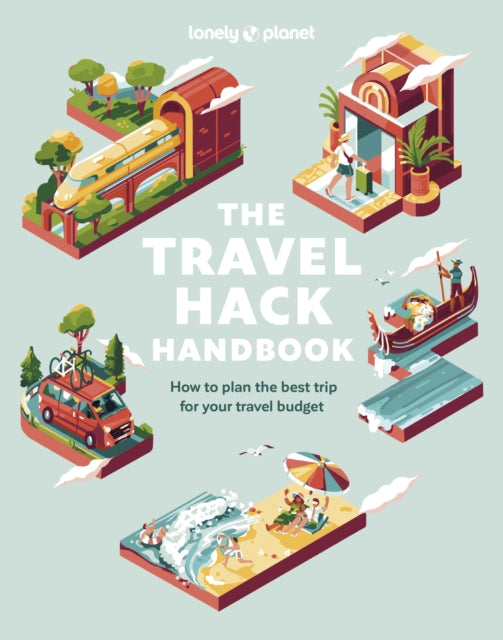 Lonely Planet The Travel Hack Handbook (ISBN: 9781837580613)