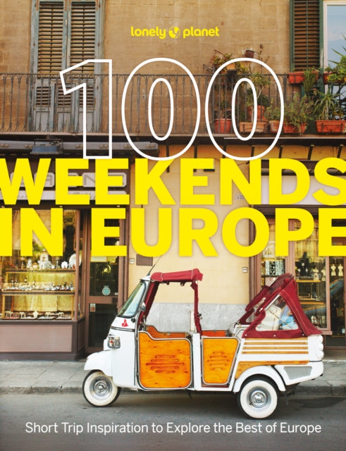 Lonely Planet 100 Weekends in Europe : Detailed Itineraries | Travel Like a Local | Insider Tips | Covers Madrid & Seville, Gozo & Comino, Brussels & Rotterdam and more (ISBN: 9781837583102)