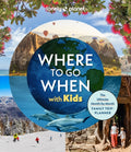 Lonely Planet Where To Go When With Kids (ISBN: 9781837585786)