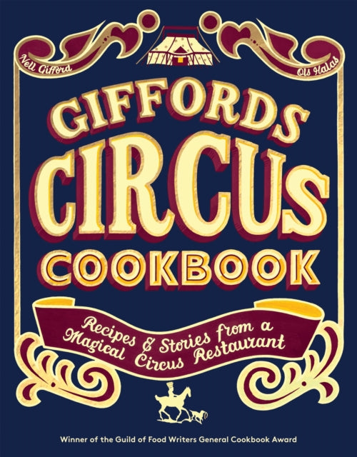 Giffords Circus Cookbook : Recipes and Stories From a Magical Circus Restaurant (ISBN: 9781837831050)