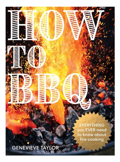 How to BBQ : The Definitive Guide to Fire Cooking (ISBN: 9781837833306)