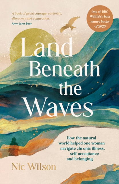 Land Beneath the Waves : How the Natural World Helped One Woman Navigate Chronic Illness, Self-Acceptance and Belonging – One of BBC Wildlife’s best nature books of 2025 (ISBN: 9781837997947)