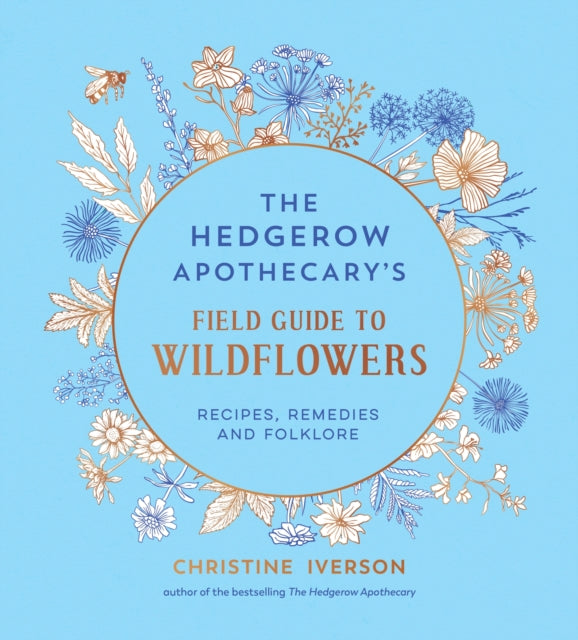 The Hedgerow Apothecary's Field Guide to Wildflowers : Recipes, Remedies and Folklore (ISBN: 9781837998074)