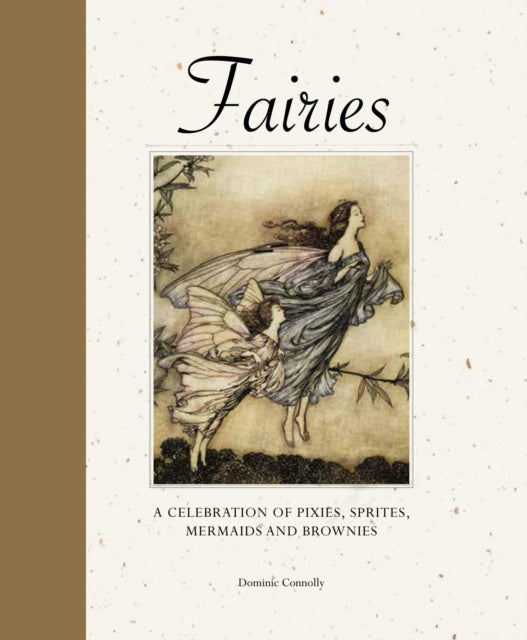 Fairies : A celebration of pixies, sprites, mermaids and brownies (ISBN: 9781838864569)