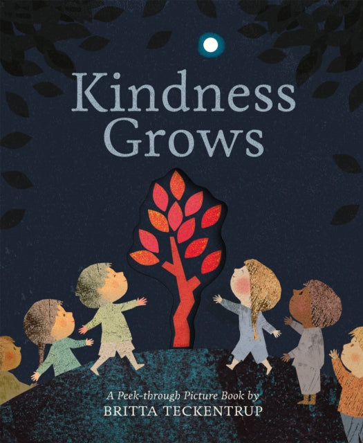Kindness Grows : A Peek-through Picture Book by Britta Teckentrup (ISBN: 9781838910389)