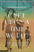 Once Upon a Time World : The Dark and Sparkling Story of the French Riviera (ISBN: 9781838953416)