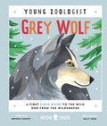 Grey Wolf (Young Zoologist) : A First Field Guide to the Wild Dog from the Wilderness (ISBN: 9781838992866)