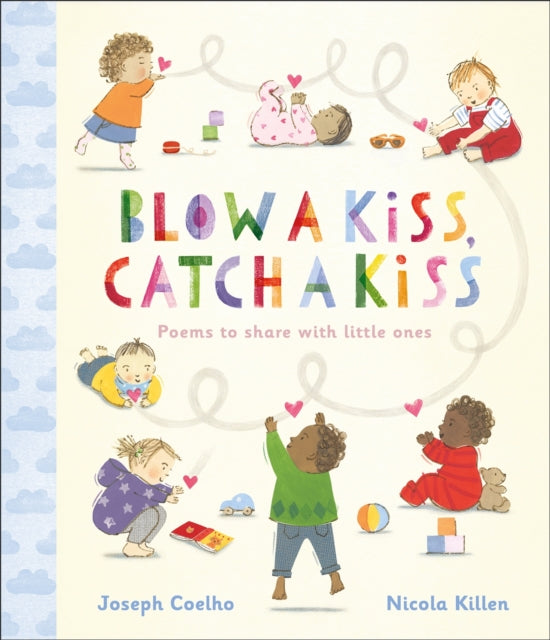 Blow a Kiss, Catch a Kiss : Poems to share with little ones (ISBN: 9781839131363)