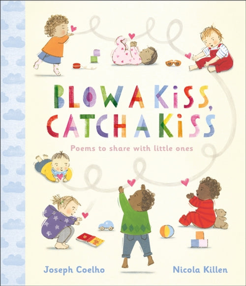 Blow a Kiss, Catch a Kiss : Poems to share with little ones (ISBN: 9781839131363)