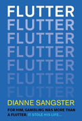 Flutter : For Him Gambling Was More Than A Flutter. It Stole His Life... (ISBN: 9781839529160)