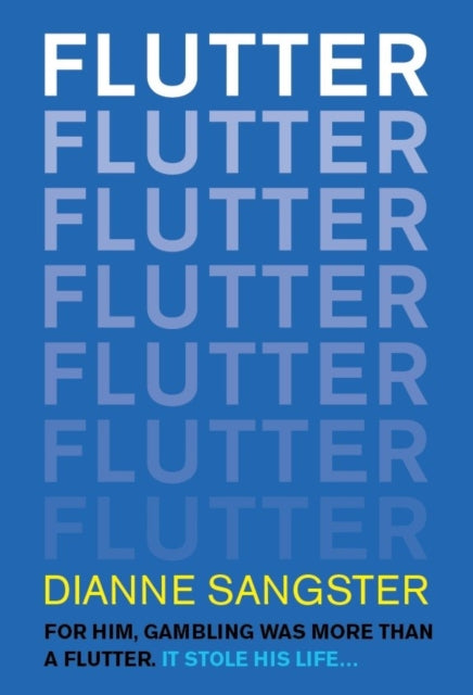 Flutter : For Him Gambling Was More Than A Flutter. It Stole His Life... (ISBN: 9781839529160)