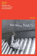 Making Space : Women and the Man Made Environment (ISBN: 9781839765711)