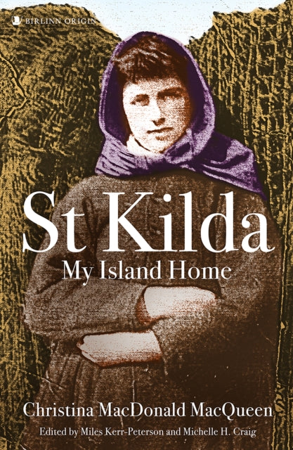 St Kilda: My Island Home : Christina MacDonald MacQueen (ISBN: 9781839830853)