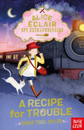 Alice Eclair, Spy Extraordinaire! A Recipe for Trouble (ISBN: 9781839940958)
