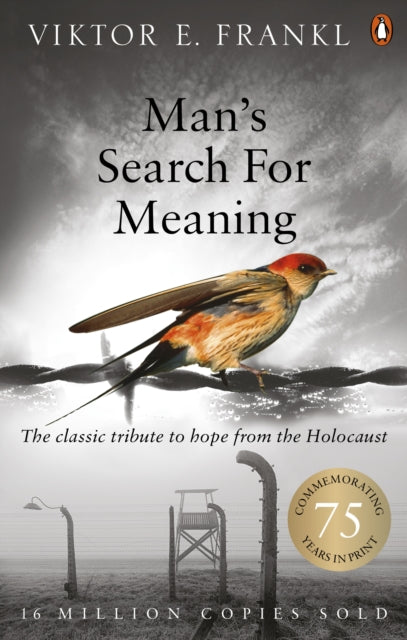 Man's Search For Meaning : The classic tribute to hope from the Holocaust (ISBN: 9781844132393)